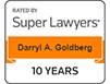 Rated By Super Lawyers | Darryl A. Goldberg | 10 Years